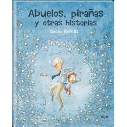 Abuelos, pirañas y otras historias