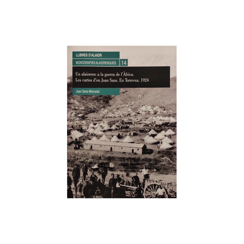 Un alaiorenc a la guerra de l'Àfrica. Les cartes d'en Joan Sans. En Torrevea. 1924 (Llibres d'Alaior nº14)