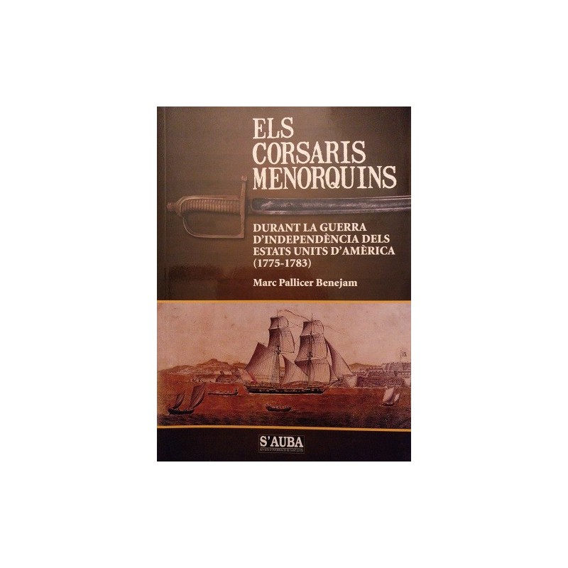 Els corsaris menorquins durant la guerra d’independència dels Estats Units d’Amèrica (1775-1783)